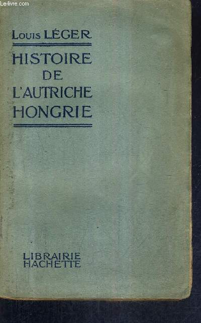 HISTOIRE DE L'AUTRICHE HONGRIE DEPUIS LES ORIGINES JUSQU'EN 1918 / NOUVELLE EDITION ENTIEREMENT REFONDUE.