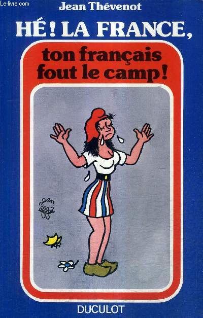 HE ! LA FRANCE TON FRANCAIS FOUT LE CAMP !.