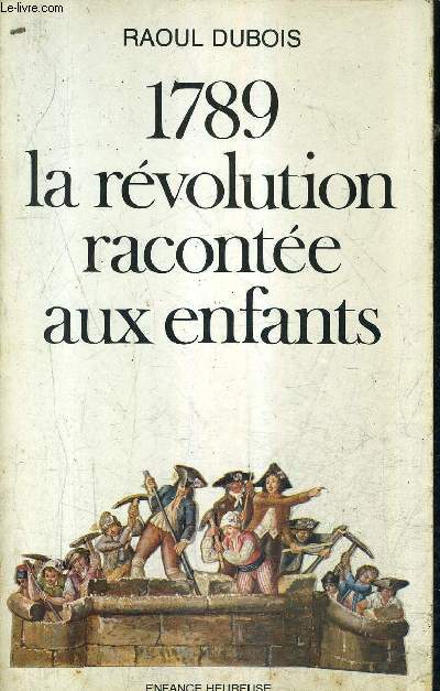 1789 LA REVOLUTION RACONTEE AUX ENFANTS.