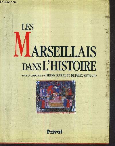LES MARSEILLAIS DANS L'HISTOIRE / COLLECTION LES HOMMES DE L'HISTOIRE.