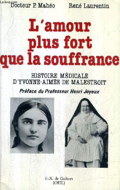 L'AMOUR PLUS FORT QUE LA SOUFFRANCE - HISTOIRE MEDICALE D'YVONNE AIMEE DE MALESTROIT.
