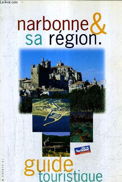 NARBONNE & SA REGION GUIDE TOURISTIQUE - EDITION 2003.