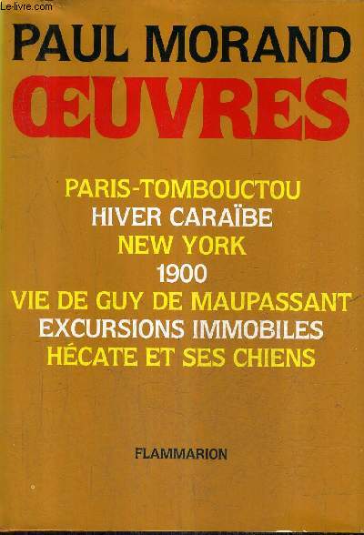 OEUVRES - PARIS TOMBOUCTOU HIVER CARAIBE NEW YORK 1900 VIE DE GUY DE MAUPASSANT EXCURSIONS IMMOBILES HECATE ET SES CHIENS.