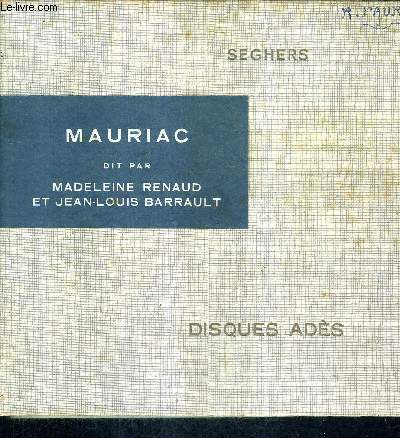 FRANCOIS MAURIAC DIT PAR MADELEINE RENAUD ET JEAN LOUIS BARRAULT - DISQUE ADES - UN OUVRAGE + UN VINYLLE 33 T. 1/3 SERIE ARTISTIQUE.