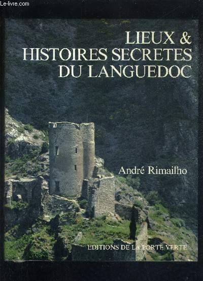 LIEUX & HISTOIRES SECRETES DU LANGUEDOC.