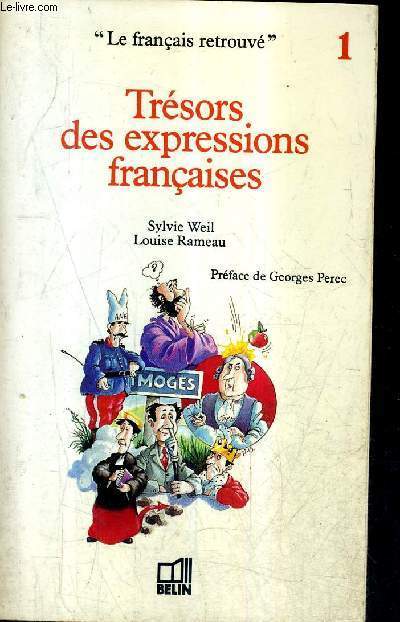 TRESORS DES EXPRESSIONS FRANCAISES / COLLECTION LE FRANCE RETROUVE N1.