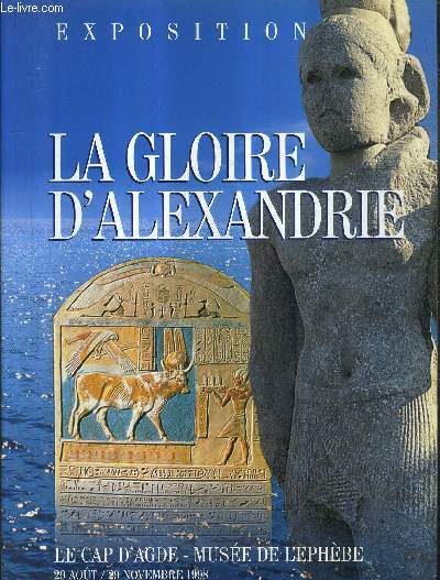 EXPOSITION LA GLOIRE D'ALEXANDRIE LE CAP D'AGDE MUSEE DE L'EPHEBE 29 AOUT / 29 NOVEMBRE 1998.