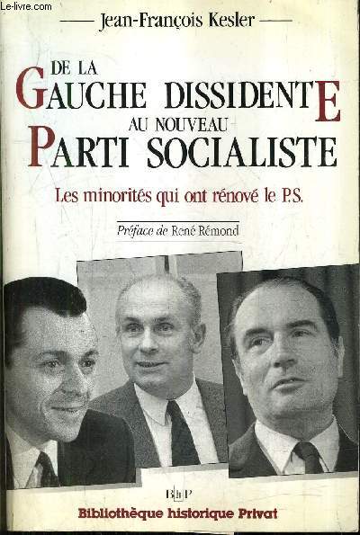 DE LA GAUCHE DISSIDENTE AU NOUVEAU PARTI SOCIALISTE - LES MINORITES QUI ONT RENOVE LE P.S.