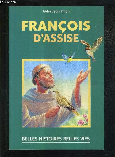 FRANCOIS D'ASSISE - COLLECTION BELLES HISTOIRES BELLES VIES N11.