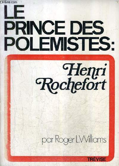 LE PRINCE DES POLEMISTES : HENRI ROCHEFORT.