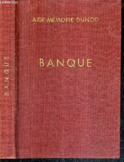 BANQUE - AIDE MEMOIRE DUNOD / 26E EDITION.
