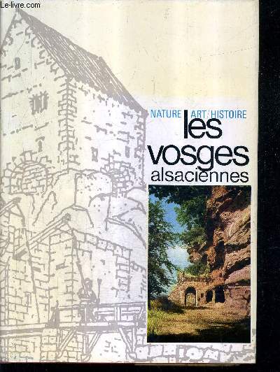 LES VOSGES ALSACIENNES - NATURE ART HISTOIRE.
