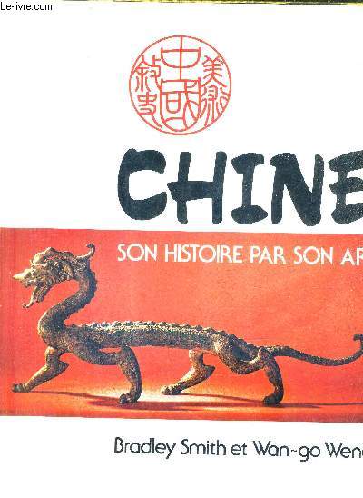 CHINE - SON HISTOIRE PAR SON ART.
