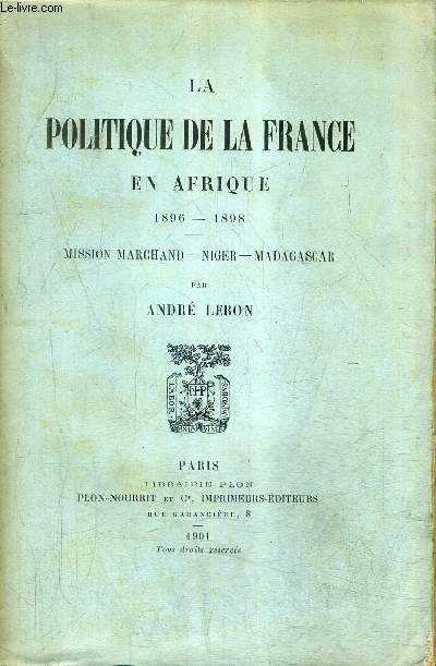 LA POLITIQUE DE LA FRANCE EN AFRIQUE 1896-1898 - MISSION MARCHAND - NIGER - MADAGASCAR .