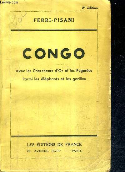 CONGO AVEC LES CHERCHEURS D'OR ET LES PYGMEES PARMI LES ELEPHANTS ET LES GORILLES / 2E EDITION.