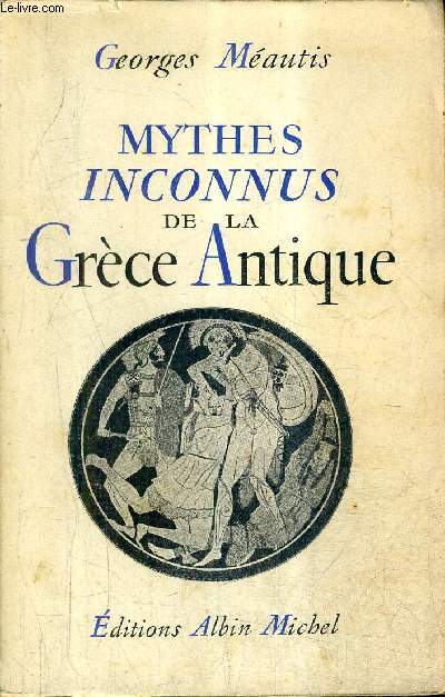 MYTHES INCONNUS DE LA GRECE ANTIQUE.