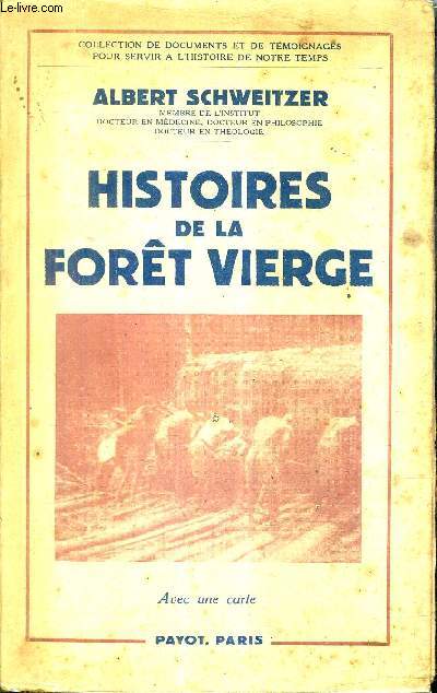 HISTOIRES DE LA FORET VIERGE / COLLECTION DE DOCUMENTS ET DE TEMOIGNAGES POUR SERVIR A L'HISTOIRE DE NOTRE TEMPS.