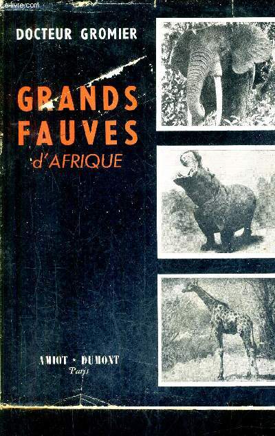 GRANDS FAUVES D'AFRIQUE - TOME 2 : KOLO GIRAFE DU PAYS SARA - GRINNTI HIPPOPOTAME DU PAYS GOULLA - TEMBO ELEPHANT DE LA SEMLIKI.