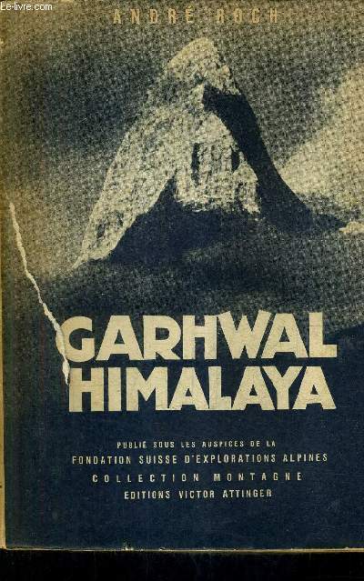 GARHWAL HIMALAYA - EXPEDITION SUISSE 1939 .