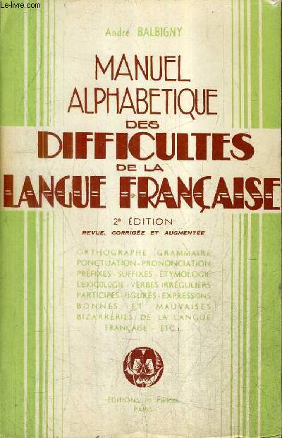 MANUEL ALPHABETIQUE DES DIFFICULTES DE LA LANGUE FRANCAISE / 2E EDITION REVUE CORRIGEE ET AUGMENTEE.