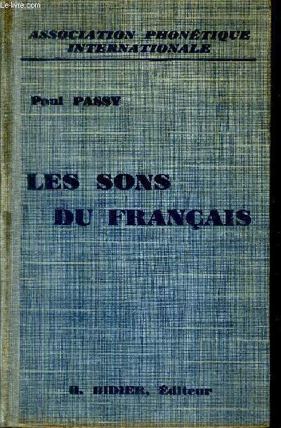 LES SONS DU FRANCAIS LEUR FORMATION LEUR COMBINAISON LEUR REPRESENTATION / 12E EDITION.