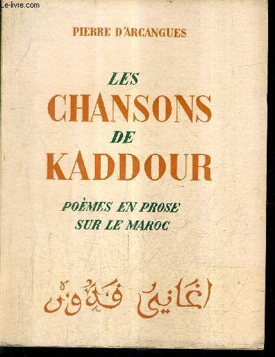 LES CHANSONS DE KADDOUR - POEMES EN PROSE SUR LE MAROC .