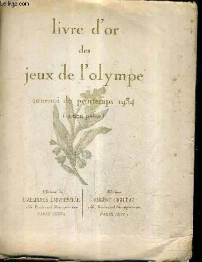 LIVRE D'OR DES JEUX DE L'OLYMPE FONDATION EUGENE FIGUIERE TOURNOI DE PRINTEMPS 1934 (SECTION POESIE).