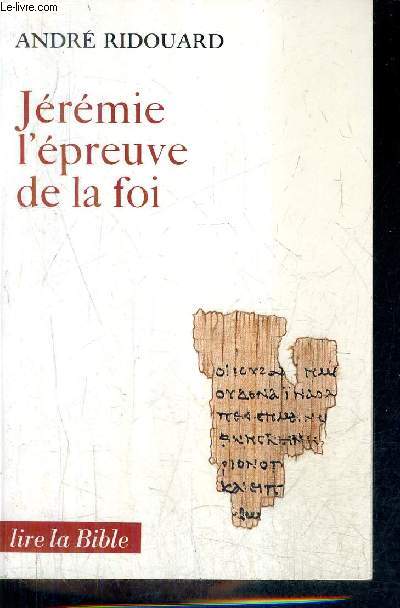 JEREMIE L'EPREUVE DE LA FOI - COLLECTION LIRE LA BIBLE.