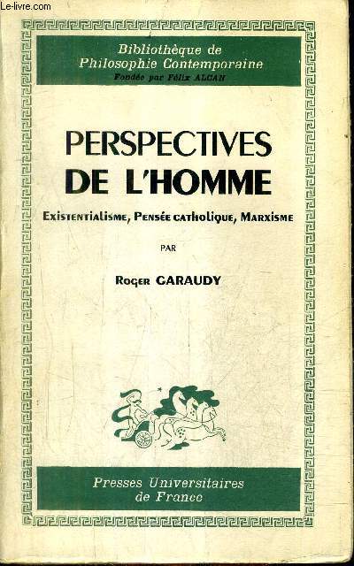 PERSPECTIVES DE L'HOMME EXISTENTIALISME PENSEE CATHOLIQUE MARXISME / COLLECTION BIBLIOTHEQUE DE PHILOSOPHIE CONTEMPORAINE / 3E EDITION.