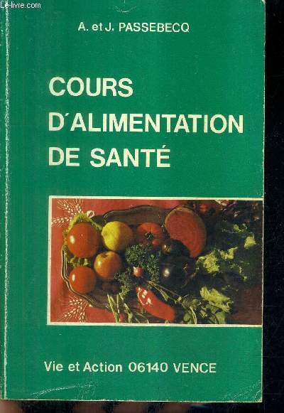COURS D'ALIMENTATION DE SANTE (ORTHOGRAPHIE) - COURS DE PSYCHOSOMATIQUE NATURELLE - TOME 2 .