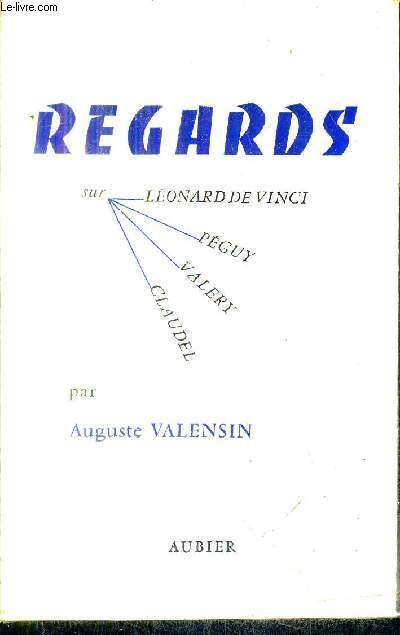 REGARDS SUR LEONARD DE VINCI PEGUY VALERY CLAUDEL - TOME 2.