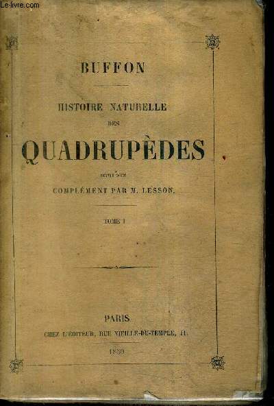 HISTOIRE NATURELLE DES QUADRUPEDES SUIVIE D'UN COMPLEMENT PAR M.LESSON - TOME 1.