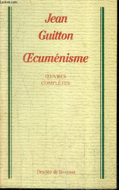OECUMENISME - OEUVRES COMPLETES / COLLECTION BIBLIOTHEQUE EUROPEENNE.