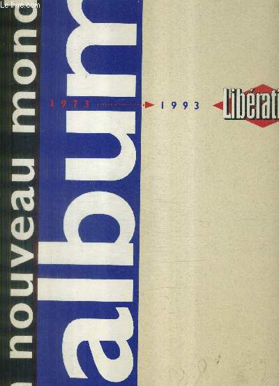 UN NOUVEAU MONDE - L'ALBUM 1973-1993 LIBERATION.