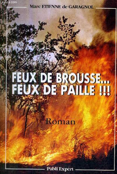 FEUX DE BROUSSE ... FEUX DE PAILLE !!! - ROMAN.
