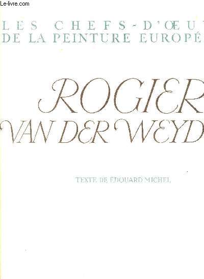 ROGIER VAN DER WEYDEN - LES CHEFS D'OEUVRE DE LA PEINTURE EUROPEENNE / COLLECTION IRIS.