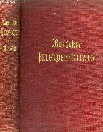 BELGIQUE ET HOLLANDE Y COMPRIX LE LUXEMBOURG - MANUEL DU VOYAGEUR - 18E EDITION REVUE ET CORRIGEE.