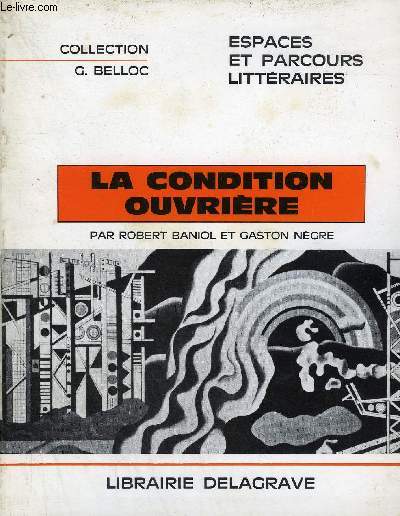 LA CONDITION OUVRIERE - COLLECTION G.BELLOC ESPACES ET PARCOURS LITTERAIRES.