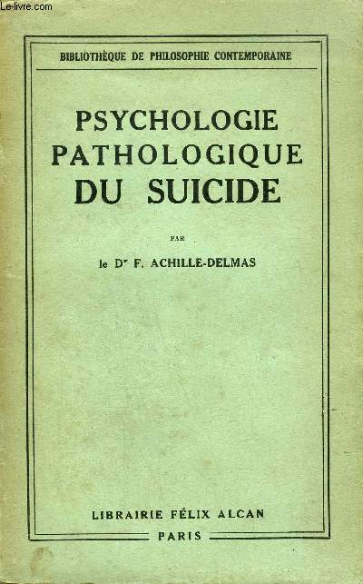 PSYCHOLOGIE PATHOLOGIQUE DU SUICIDE - COLLECTION BIBLIOTHEQUE DE PHILOSOPHIE CONTEMPORAINE.