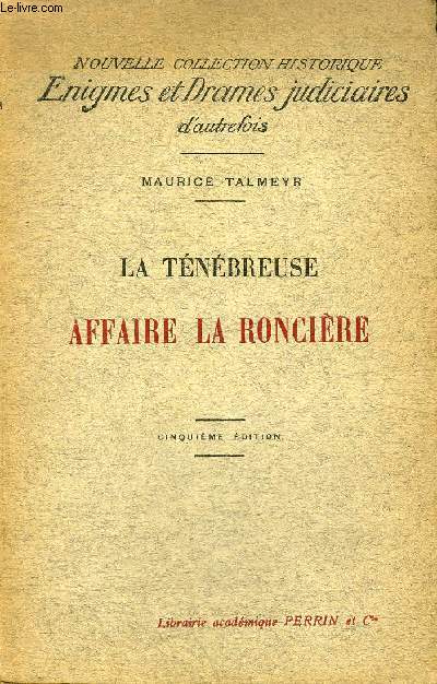 LA TENEBREUSE AFFAIRE LA RONCIERE - COLLECTION DRAMES JUDICIAIRES D'AUTREFOIS / 5E EDITION.