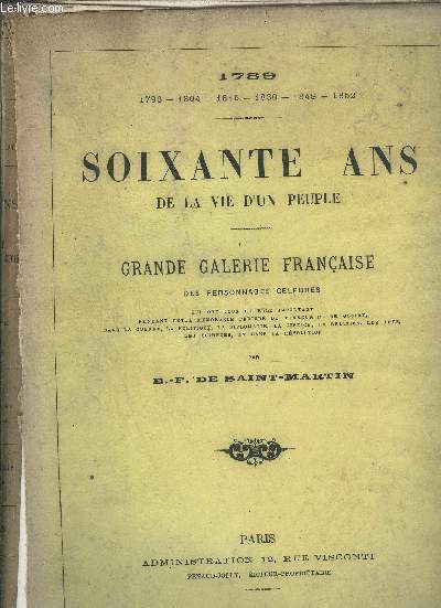 1789-1852 SOIXANTE ANS DE LA VIE D'UN PEUPLE - GRANDE GALERIE FRANCAISE DES PERSONNAGES CELEBRES QUI ONT JOUE UN ROLE IMPORTANT PENDANT CETTE MEMORABLE PERIODE DE TERREUR ET DE GLOIRE DANS LA GUERRE LA POLITIQUE LA DIPLOMATIE LA JUSTICE ETC - TOME 3 .