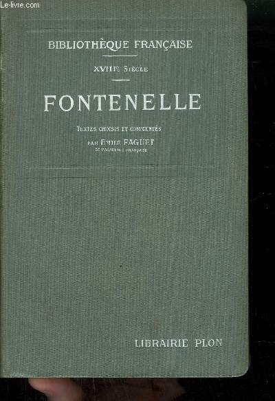 FONTENELLE - TEXTES CHOISIS ET COMMENTES PAR EMILE FAGUET - BIBLIOTHEQUE FRANCAISE - XVIIIE SIECLE.