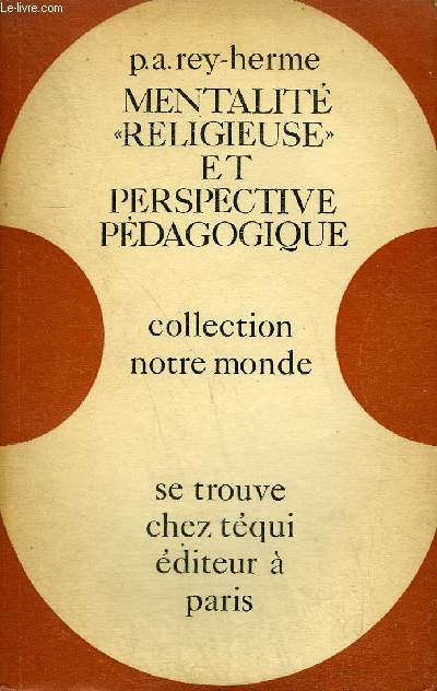 MENTALITE RELIGIEUSE ET PERSPECTIVE PEDAGOGIQUE - COLLECTION NOTRE MONDE.