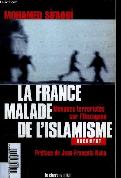 LA FRANCE MALADE DE L'ISLAMISME - MENACES TERRORISTES SUR L'HEXAGONE - COLLECTION DOCUMENTS.
