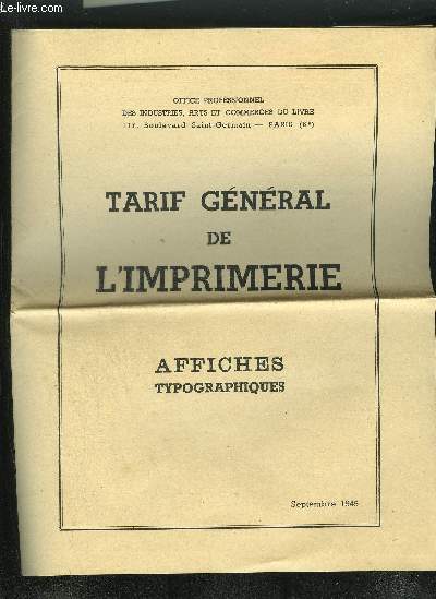 TARIF GENERAL DE L'IMPRIMERIE AFFICHES TYPOGRAPHIES SEPTEMBRE 1945 - OFFICE PROFESSIONNEL DES INDUSTRIES ARTS ET COMMERCES DU LIVRE.