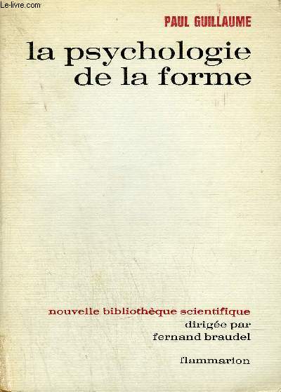 LA PSYCHOLOGIE DE LA FORME - COLLECTION NOUVELLE BIBLIOTHEQUE SCIENTIFIQUE.