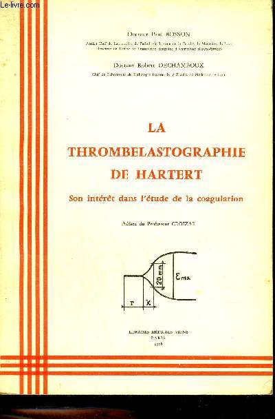 LA THROMBELASTROGRAPHIE DE HARTERT SON INTERET DANS L'ETUDE DE LA COAGULATION.