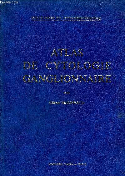ATLAS DE CYTOLOGIE GANGLIONNAIRE - COLLECTION DE CYTO-HEMATOLOGIE.