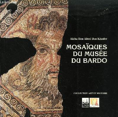 MOSAIQUES DU MUSEE DU BARDO - NOUVELLE EDITION - COLLECTION ART ET HISTOIRE.