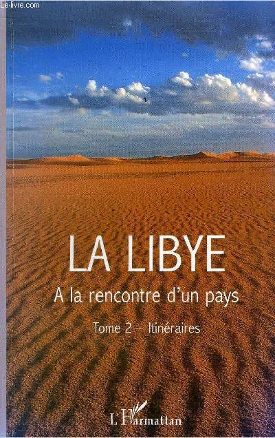 LA LIBYE A LA RENCONTRE D'UN PAYS - TOME 2 : ITINERAIRES.